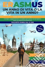 Erasmus. Un anno di vita o la vita in un anno?Guida completa all&apos;Erasmus. Consigli, suggerimenti e aneddoti attraverso la narrazione delle tre esperienze Erasmus. Pacchetto Bundle All-In-One. E-book. Formato EPUB ebook