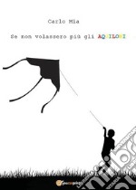 Se non volassero più gli AQUILONI. E-book. Formato EPUB ebook