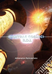 Mantras cosmici R.D.I.- per il risveglio della Divinità interiore. E-book. Formato EPUB ebook