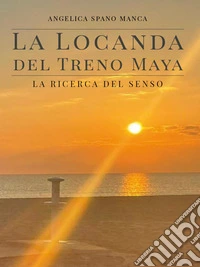 La locanda del Treno Maya. E-book. Formato EPUB ebook