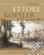 Catalogo Ettore Roesler Franz. E-book. Formato EPUB ebook