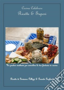 Cucina calabreseSapori di Calabria. E-book. Formato EPUB ebook di Gerardo Gagliardi