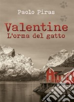 Valentine. L&apos;orma del gatto. E-book. Formato EPUB ebook