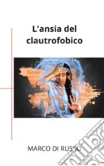 L&apos;ansia del clautrofobico. E-book. Formato EPUB