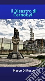 Il Disastro di Cernobyl&apos;. E-book. Formato EPUB