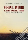 Sogni, incubi e altri simpatici deliri(ai confini dello spazio e del tempo). E-book. Formato EPUB ebook di Matteo Brusamonti