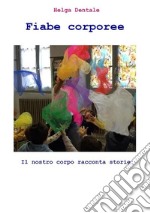 Fiabe corporeeIl nostro corpo racconta storie. E-book. Formato EPUB ebook