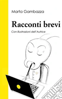 Racconti breviCon illustrazioni dell’Autrice. E-book. Formato EPUB ebook