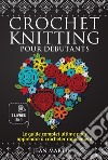 Crochet-knitting pour débutants (2 livres en 1)Le guide complet ultime pour apprendre à crocheter rapide-ment. E-book. Formato EPUB ebook di Jean Martin