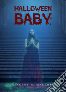 Halloween baby. E-book. Formato EPUB ebook di Vincent W. Mallory