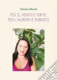 Più il vento è forte, più l‘albero è robusto. E-book. Formato EPUB ebook
