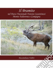 Il Bramito nel Parco Nazionale Foreste Casentinesi Monte Falterona e Campigna. E-book. Formato EPUB ebook di Massimiliano Fabbri