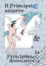 Il Principene Azzurro e la Principassera Disincantata. E-book. Formato PDF