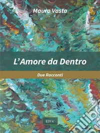 L'Amore da Dentro. E-book. Formato EPUB ebook