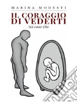 Il coraggio di vedertiSei come Dio. E-book. Formato EPUB ebook