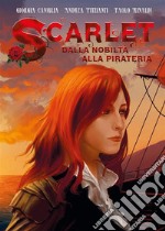 Scarlet: Dalla nobiltà alla pirateria. E-book. Formato EPUB ebook