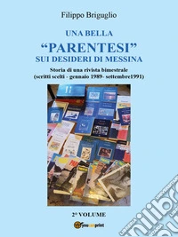 Una bella “parentesi” sui desideri di Messina. Vol. 2Storia di una rivista bimestrale (1989/1997). E-book. Formato EPUB ebook