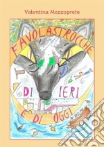 Favolastrocche di ieri e di oggi. E-book. Formato PDF