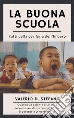 La buona scuolaFatti dalla periferia dell&apos;Impero. E-book. Formato EPUB ebook