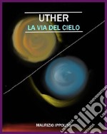 UtherLa via del cielo. E-book. Formato EPUB ebook