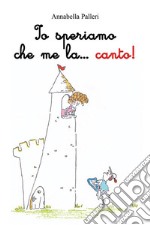 Io speriamo che me la...canto!. E-book. Formato EPUB ebook