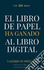 El libro de papel ha ganado al libro digital. E-book. Formato EPUB ebook