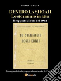 Dentro La Shoah: Lo Sterminio In AttoIl Rapporto Alleato Del 1942. E-book. Formato EPUB ebook di Filippo La Fauci