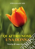 Quattro nomi, una donnaStoria di una riscossa. E-book. Formato EPUB