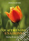 Quattro nomi, una donnaStoria di una riscossa. E-book. Formato EPUB ebook di Stefania Di Mei