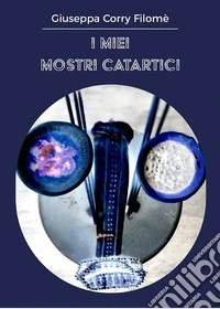 I miei Mostri catartici. E-book. Formato EPUB ebook