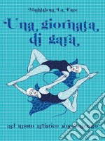 Una giornata di gara nel nuoto artistico sincronizzato. E-book. Formato EPUB ebook