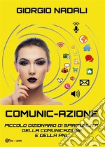 Comunic-AzionePiccolo dizionario di spiritualità della comunicazione e della PNL. E-book. Formato EPUB ebook