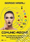 Comunic-AzionePiccolo dizionario di spiritualità della comunicazione e della PNL. E-book. Formato EPUB ebook di Giorgio Nadali