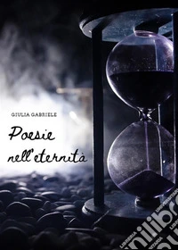 Poesie nell'eternità. E-book. Formato EPUB ebook
