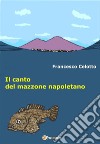 Il canto del mazzone napoletano. E-book. Formato EPUB ebook di Francesco Celotto