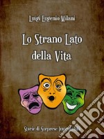 Lo strano lato della VitaStorie di Sorprese Improbabili. E-book. Formato EPUB ebook