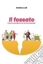 Il fossatoCome la pandemia ha diviso la società. E-book. Formato EPUB ebook