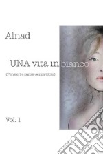 UNA vita in bianco(Pensieri e parole senza titolo). E-book. Formato EPUB ebook