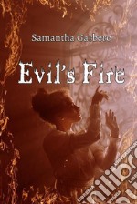 Evil&apos;s Fire. E-book. Formato EPUB