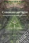 Conoscere per agireInformazioni da un futuro non scritto. E-book. Formato EPUB ebook