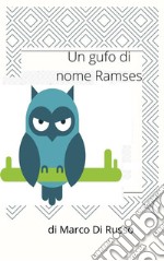 Un gufo di nome  Ramses. E-book. Formato EPUB