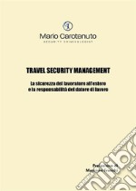 Travel Security ManagementLa sicurezza del lavoratore all’estero e la responsabilità del datore di lavoro. E-book. Formato EPUB ebook