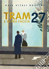 Tram 27 L'altra faccia. E-book. Formato EPUB ebook