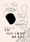 Lo sguardo oltre. E-book. Formato EPUB ebook