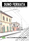 Suno FermataStoria di una piccola stazione di provincia, dalle origini al Museo Ferroviario. E-book. Formato EPUB ebook