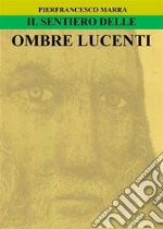 Il Sentiero delle Ombre Lucenti. E-book. Formato EPUB