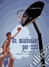 Un minibasket per tutti. E-book. Formato PDF ebook di Luciano Orano