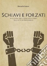 Schiavi e forzati alla catena della galera nella storia della citta&apos; di portoferraio. E-book. Formato EPUB ebook