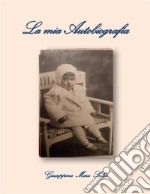 La mia autobiografia. E-book. Formato PDF ebook