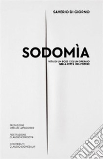 SODOMiA. Vita di un Boss e di un Operaio nella città del Potere. E-book. Formato EPUB ebook di Saverio Di Giorno